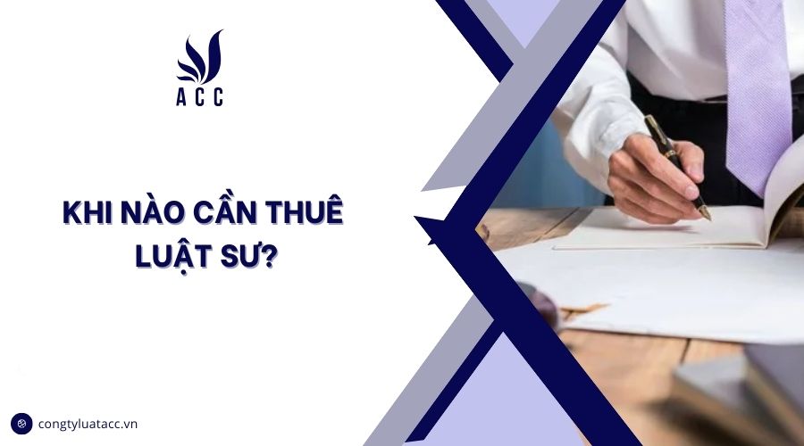 Khi nào cần thuê luật sư?
