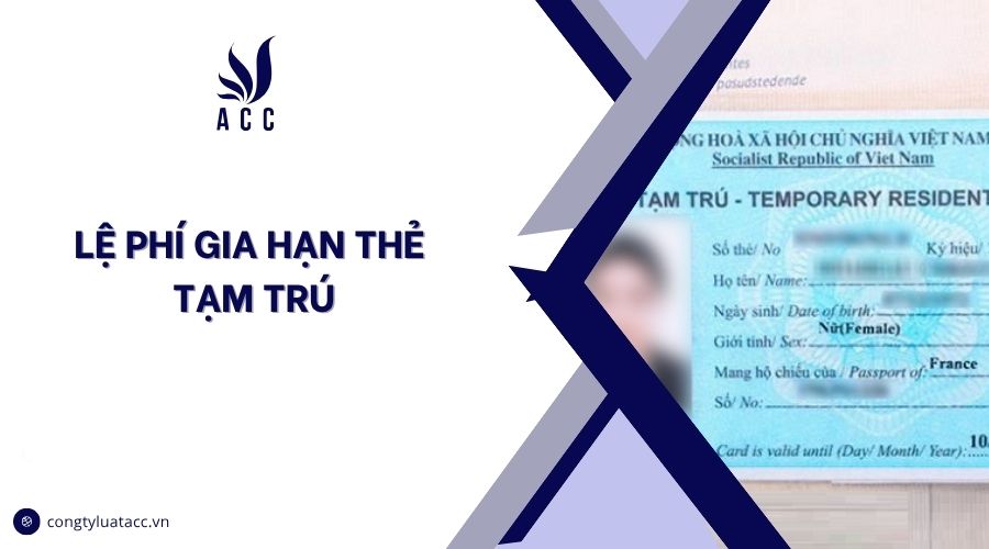 Lệ phí gia hạn thẻ tạm trú