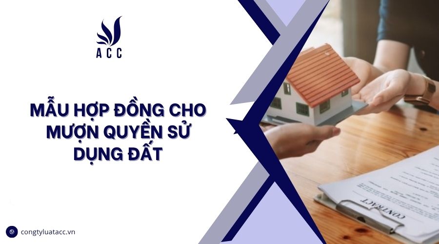 Mẫu hợp đồng cho mượn quyền sử dụng đất