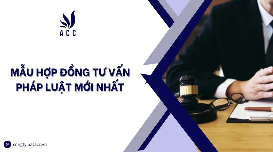 Mẫu hợp đồng tư vấn pháp luật mới nhất