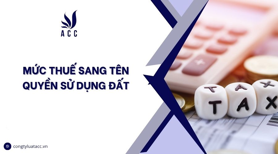 Mức thuế sang tên quyền sử dụng đất