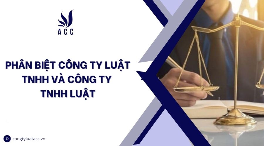Phân biệt công ty luật TNHH và Công ty TNHH luật