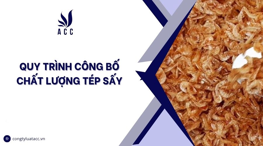 Quy trình công bố chất lượng tép sấy