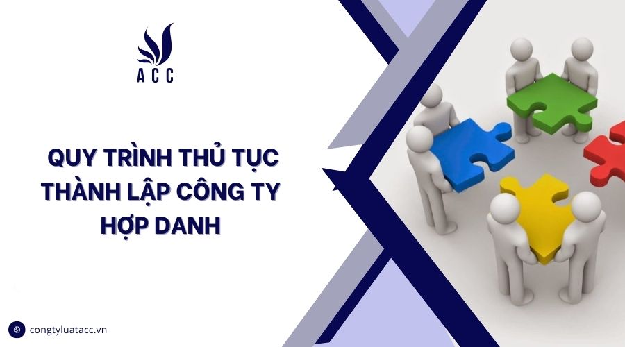 Quy trình thủ tục thành lập công ty hợp danh 