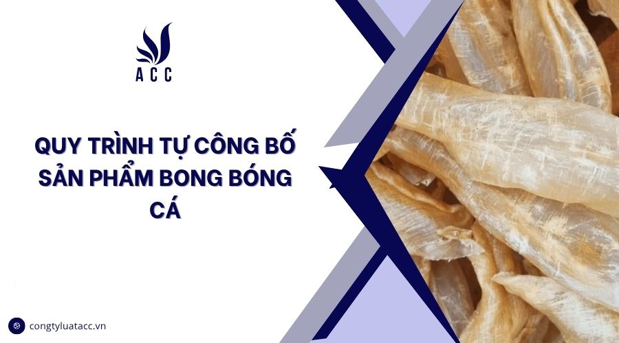 Quy trình tự công bố sản phẩm bong bóng cá