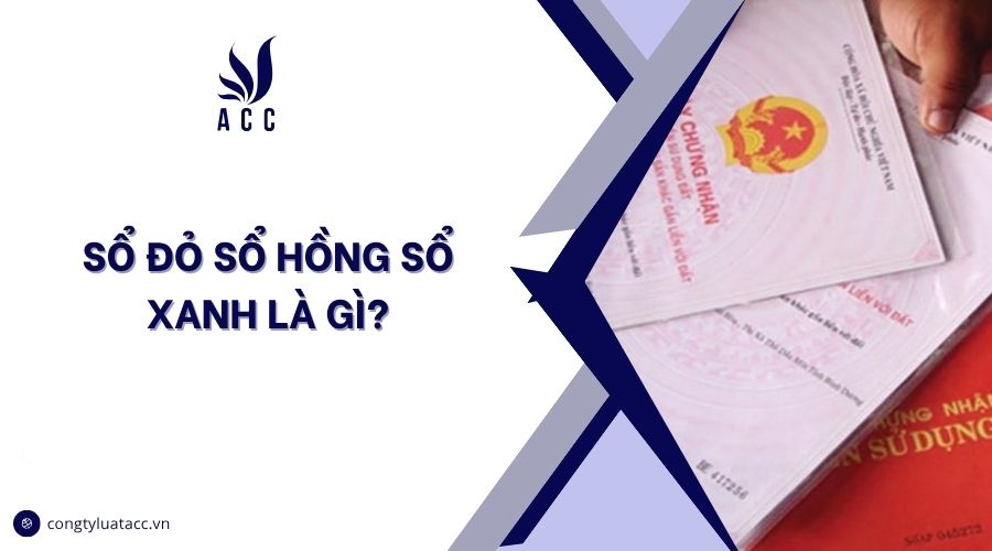 Sổ đỏ sổ hồng sổ xanh là gì?