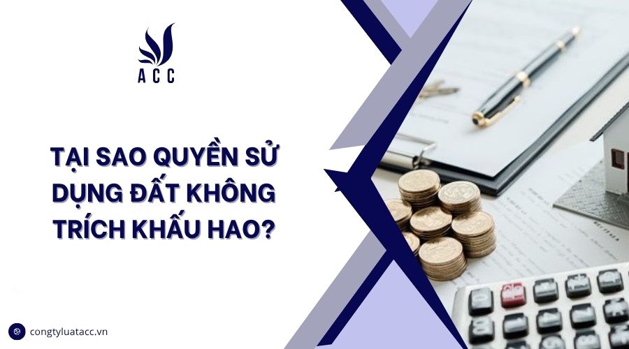 Tại sao quyền sử dụng đất không trích khấu hao?