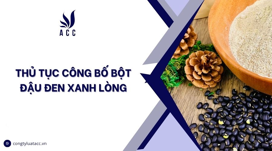 Thủ tục công bố bột đậu đen xanh lòng