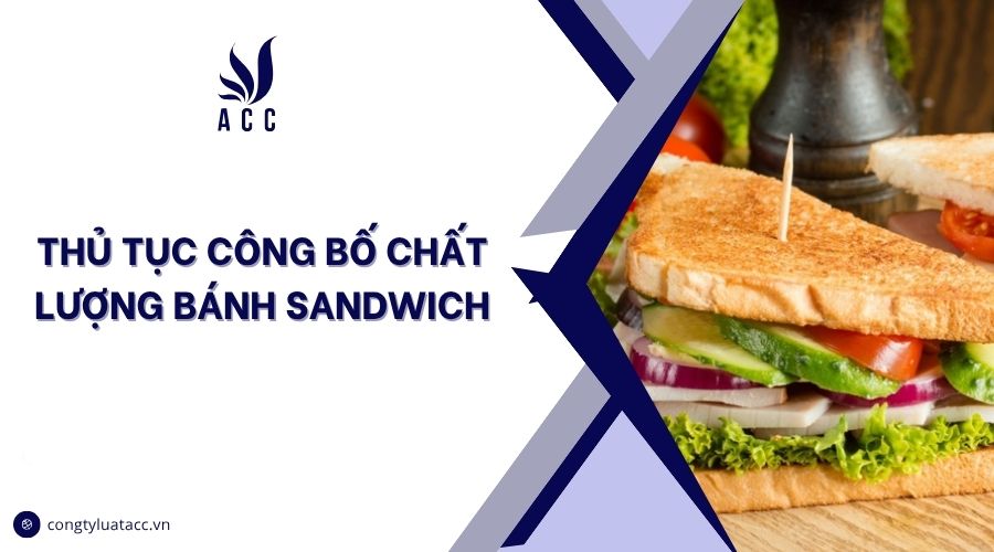 Thủ tục công bố chất lượng bánh sandwich