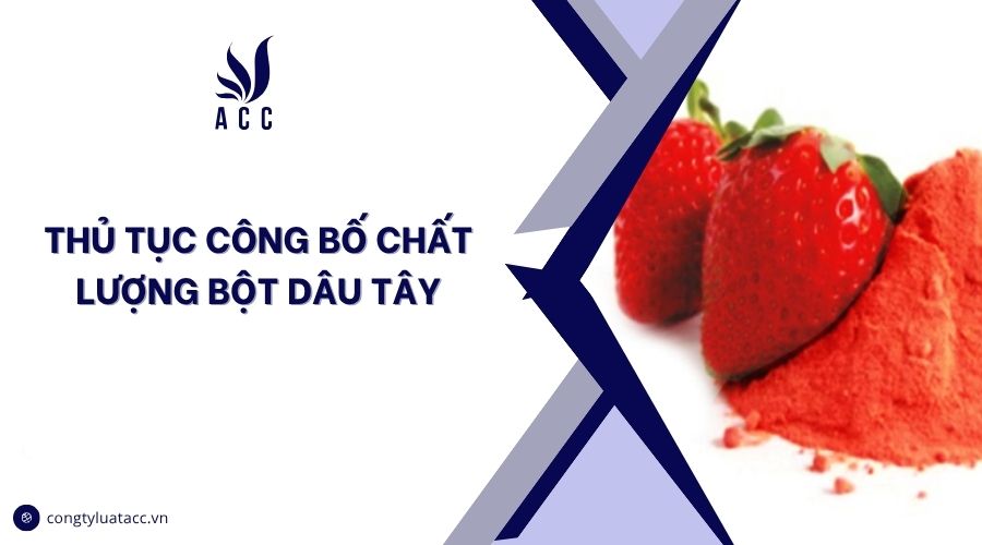 Thủ tục công bố chất lượng bột dâu tây