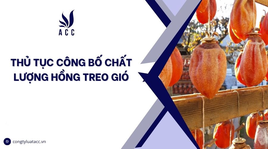 Thủ tục công bố chất lượng hồng treo gió