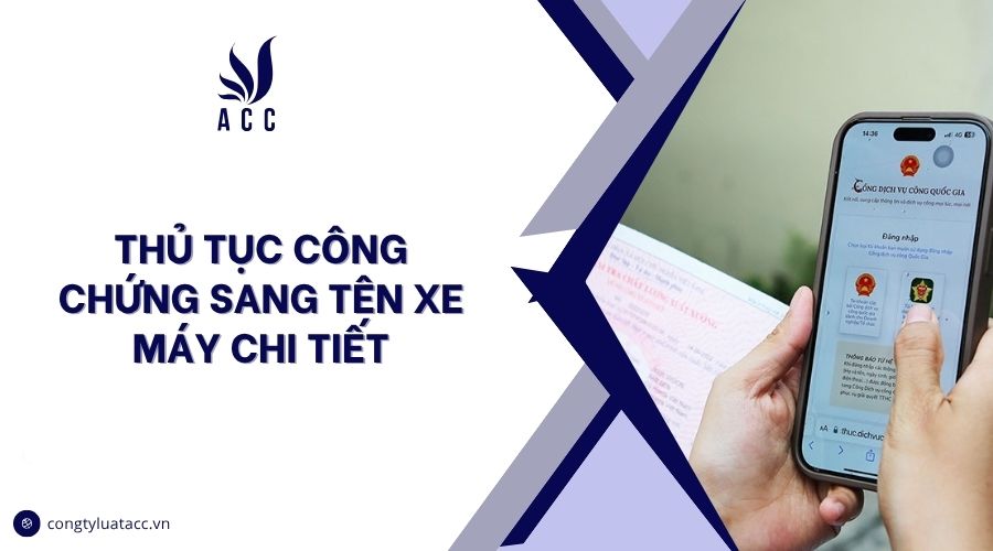 Thủ tục công chứng sang tên xe máy chi tiết