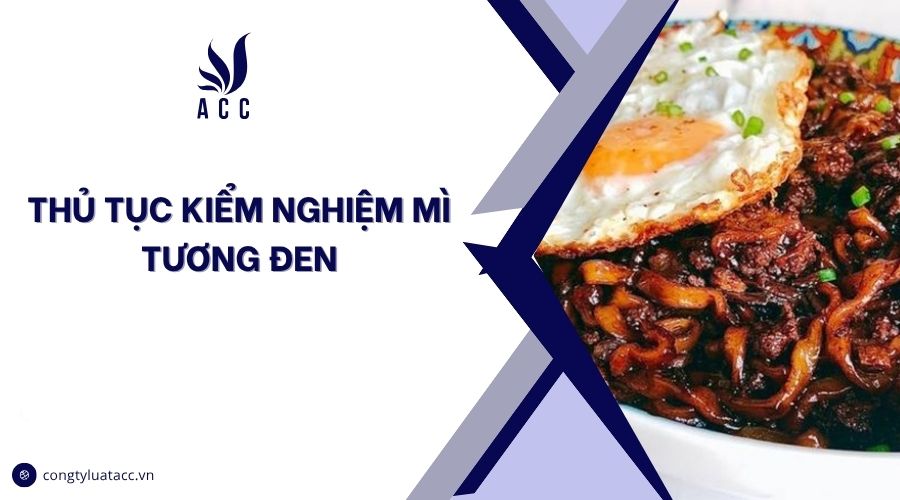Thủ tục kiểm nghiệm mì tương đen