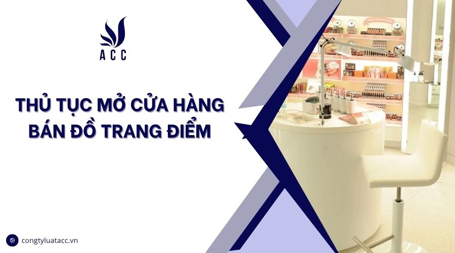Thủ tục mở cửa hàng bán đồ trang điểm