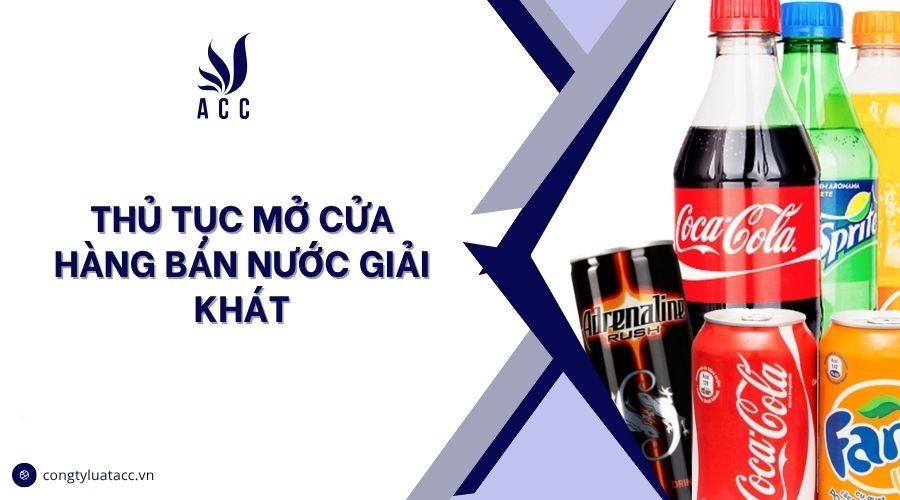 Thủ tục mở cửa hàng bán nước giải khát