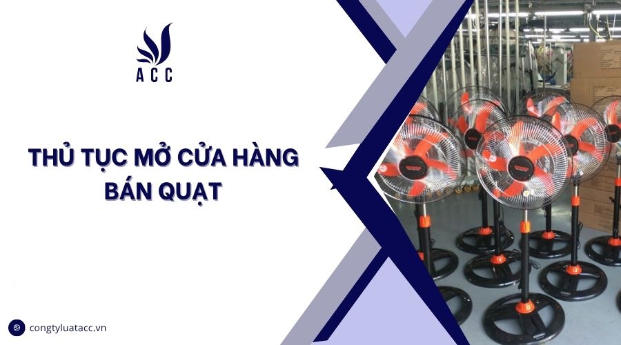 Thủ tục mở cửa hàng bán quạt