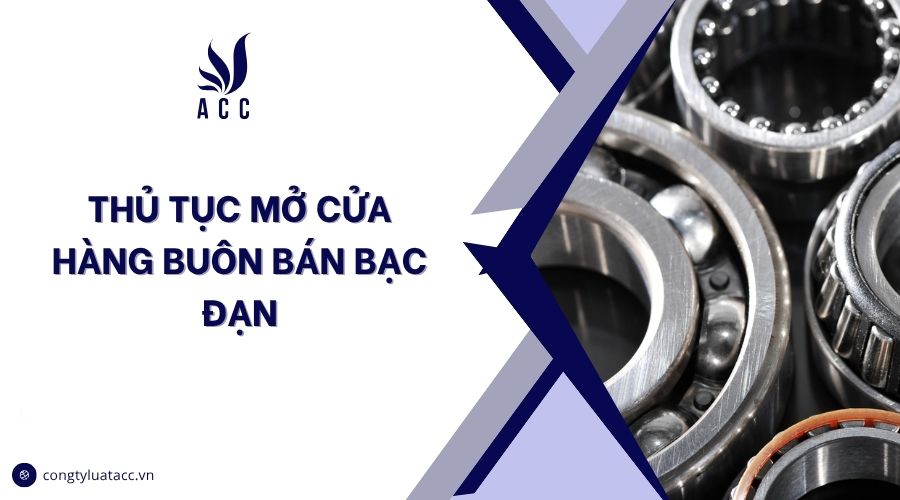 Thủ tục mở cửa hàng buôn bán bạc đạn