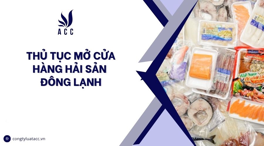 Thủ tục mở cửa hàng hải sản đông lạnh