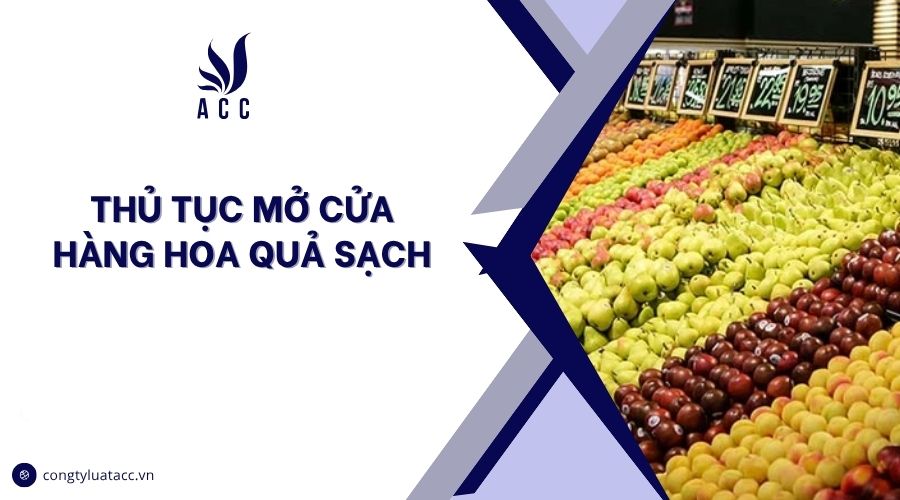 Thủ tục mở cửa hàng hoa quả sạch