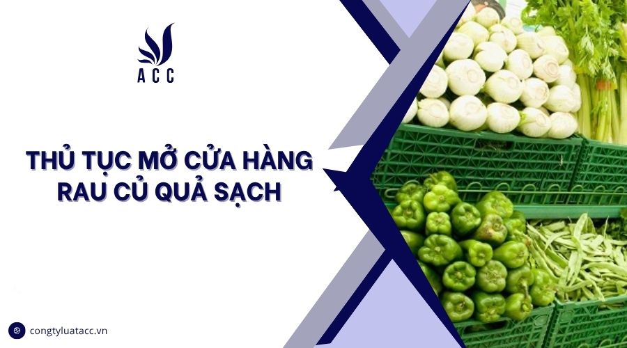 Thủ tục mở cửa hàng rau củ quả sạch