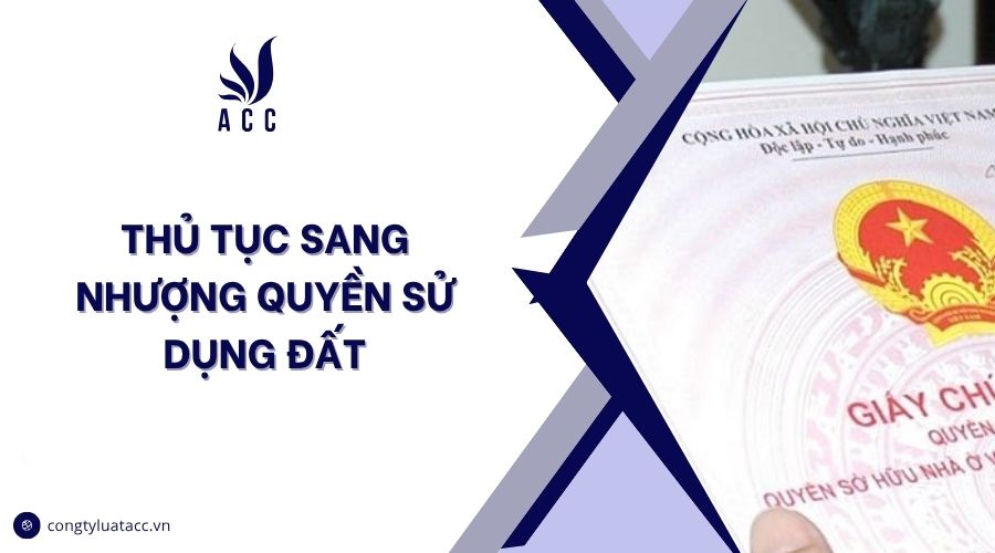 Thủ tục sang nhượng quyền sử dụng đất