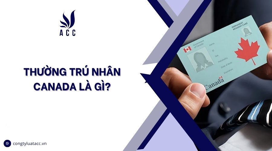 Thường trú nhân Canada là gì?