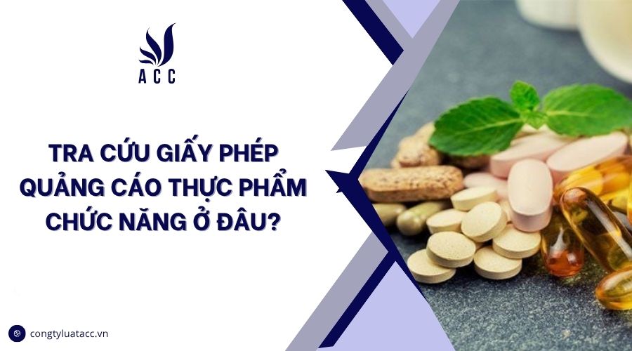 Tra cứu giấy phép quảng cáo thực phẩm chức năng ở đâu?