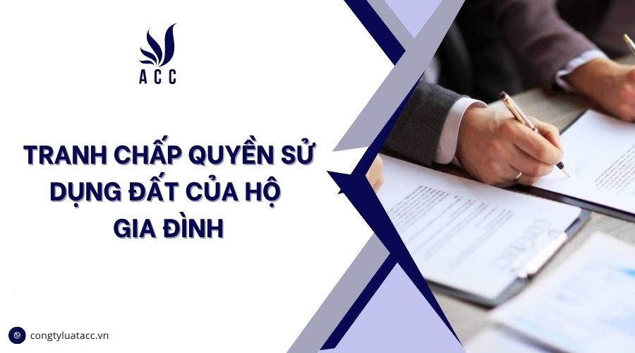 Tranh chấp quyền sử dụng đất của hộ gia đình
