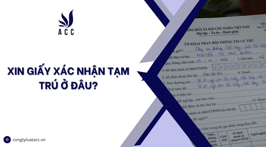 Xin giấy xác nhận tạm trú ở đâu?