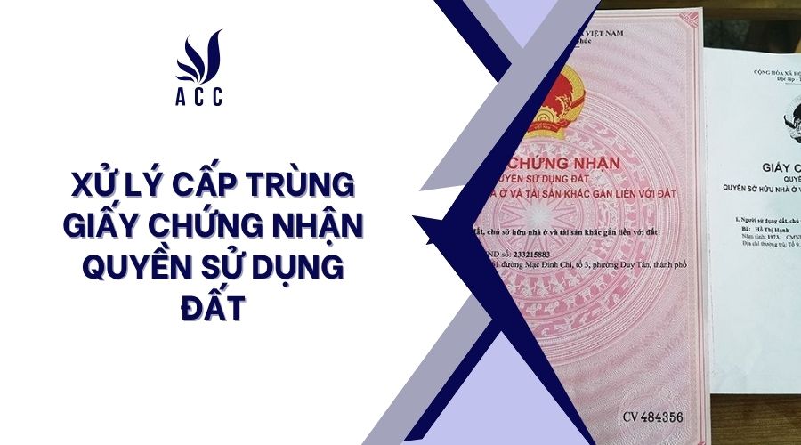 Xử lý cấp trùng giấy chứng nhận quyền sử dụng đất