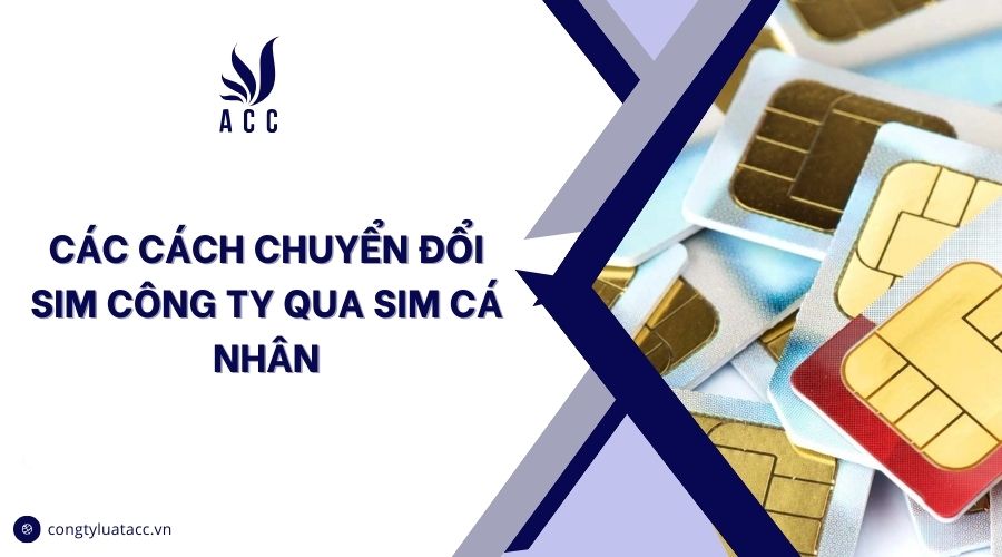 Các cách chuyển đổi sim công ty qua sim cá nhân