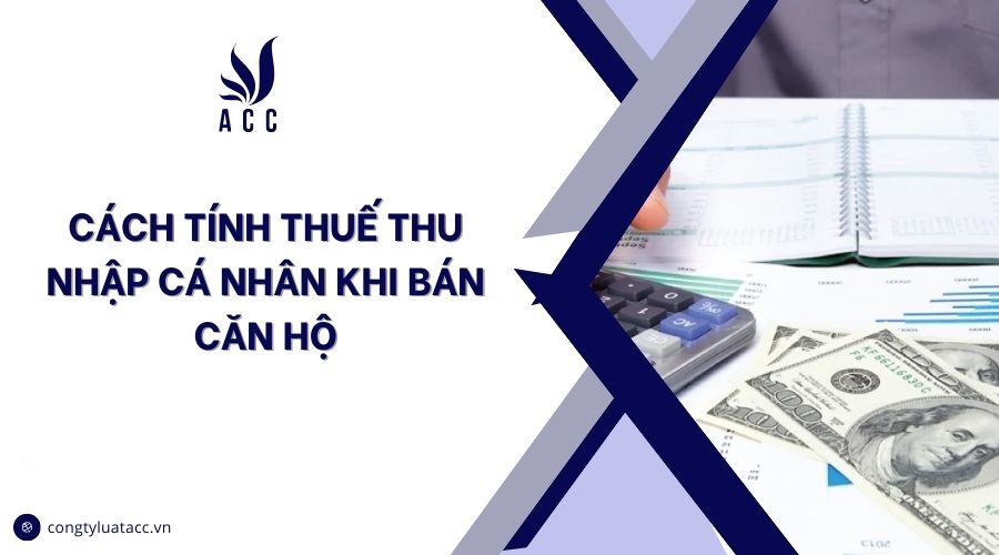 Cách tính thuế thu nhập cá nhân khi bán căn hộ