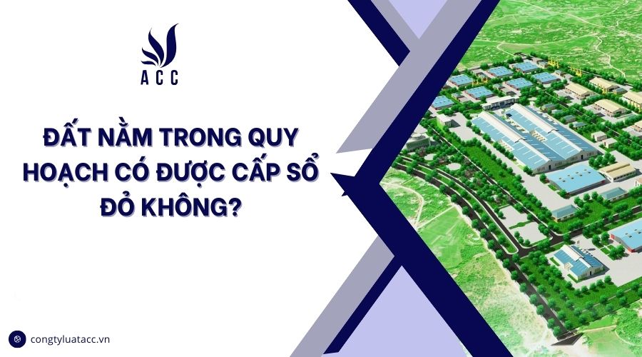 Đất nằm trong quy hoạch có được cấp sổ đỏ không?