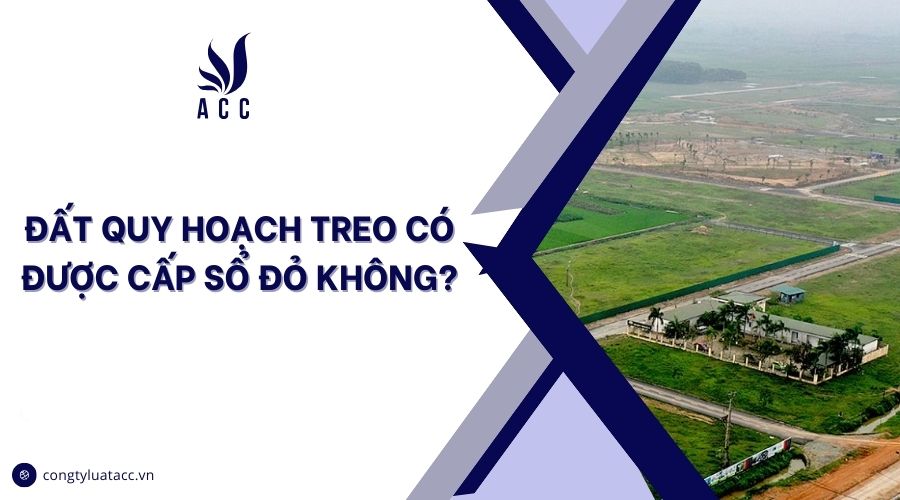 Đất quy hoạch treo có được cấp sổ đỏ không?