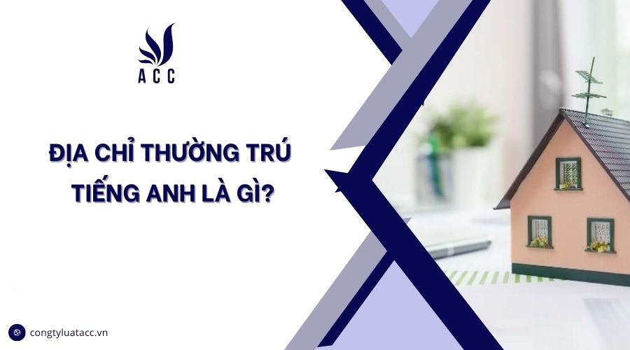Địa chỉ thường trú tiếng anh là gì?