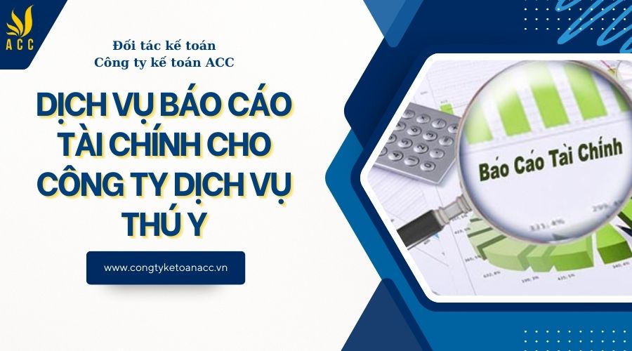 Dịch vụ báo cáo tài chính cho công ty dịch vụ thú y