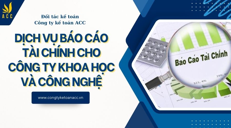 Dịch vụ báo cáo tài chính cho công ty khoa học và công nghệ