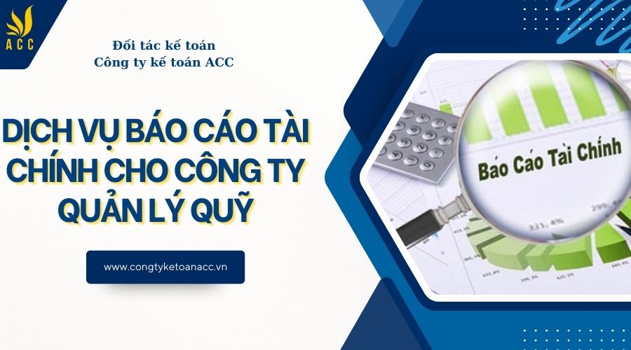 Dịch vụ báo cáo tài chính cho công ty quản lý quỹ