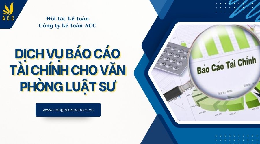 Dịch vụ báo cáo tài chính cho văn phòng luật sư