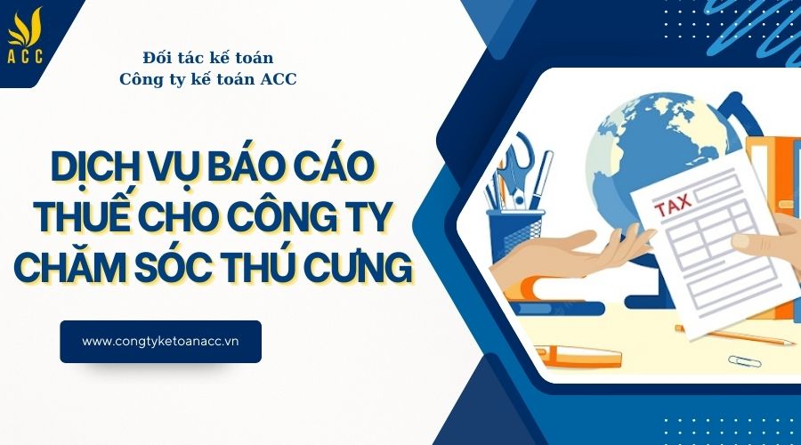 Dịch vụ báo cáo thuế cho công ty chăm sóc thú cưng