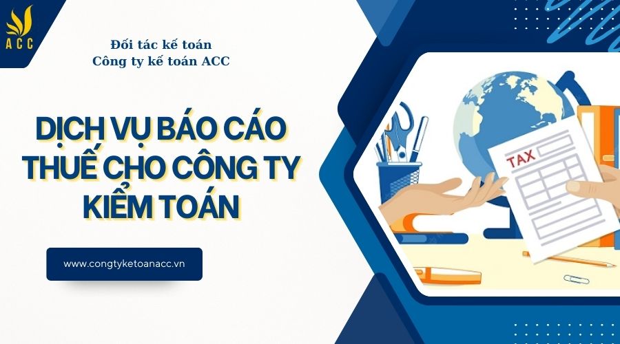 Dịch vụ báo cáo thuế cho công ty kiểm toán