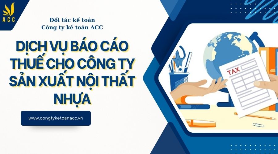 Dịch vụ báo cáo thuế cho công ty sản xuất nội thất nhựa