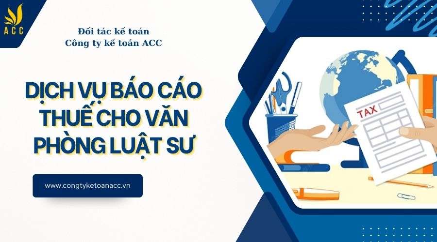 Dịch vụ báo cáo thuế cho văn phòng luật sư