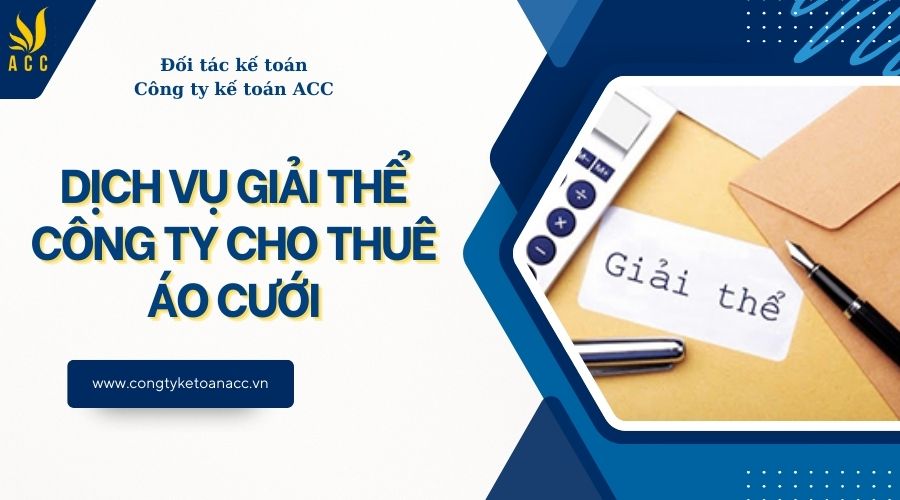 Dịch vụ giải thể công ty cho thuê áo cưới