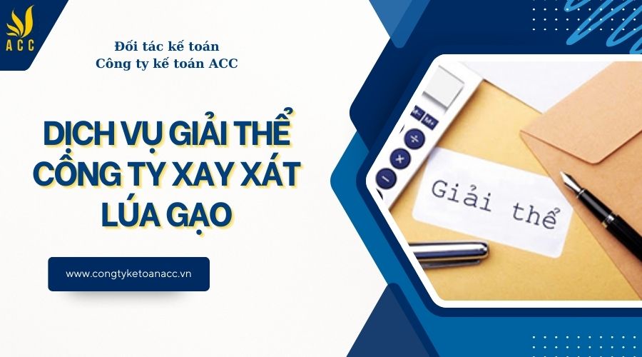 Dịch vụ giải thể công ty xay xát lúa gạo