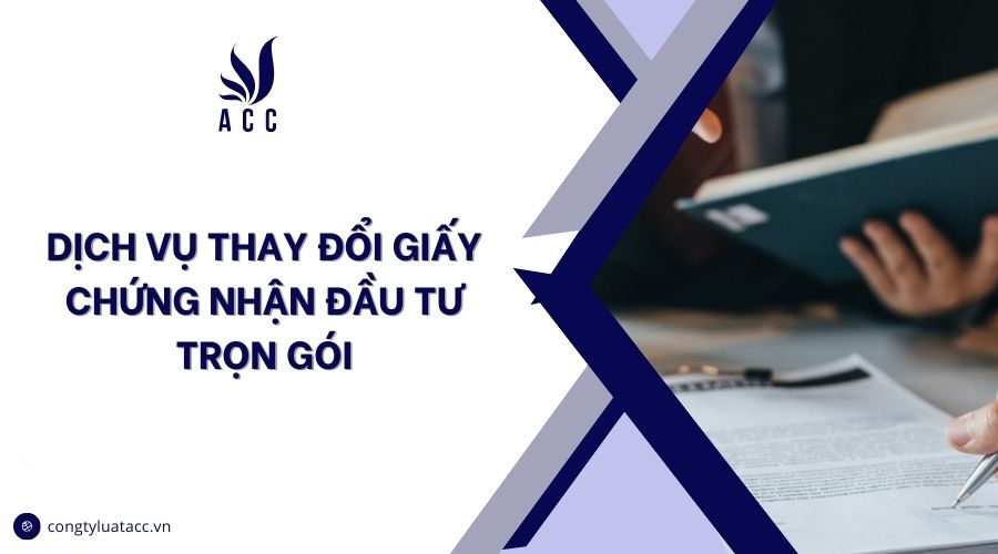 Dịch vụ thay đổi giấy chứng nhận đầu tư trọn gói