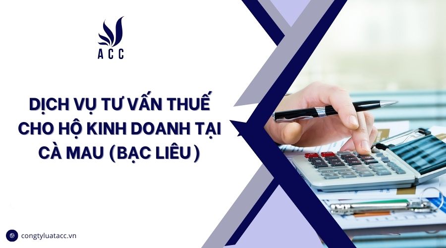 Dịch vụ tư vấn thuế cho hộ kinh doanh tại Cà Mau (Bạc Liêu)