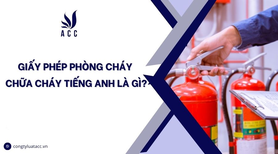 Giấy phép phòng cháy chữa cháy tiếng anh là gì?