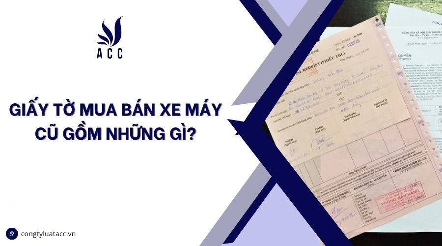 Giấy tờ mua bán xe máy cũ gồm những gì?