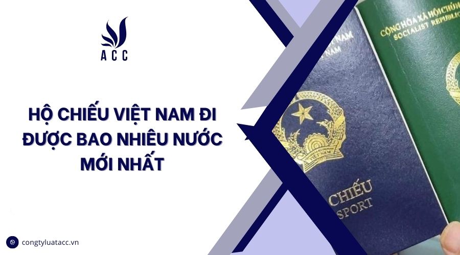 Hộ chiếu Việt Nam đi được bao nhiêu nước mới nhất